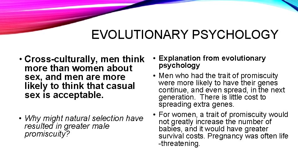 EVOLUTIONARY PSYCHOLOGY • Cross-culturally, men think • more than women about • sex, and