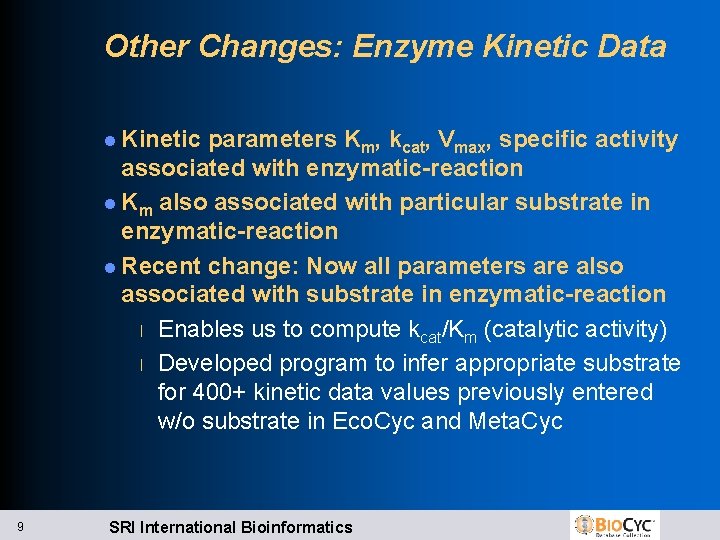 Other Changes: Enzyme Kinetic Data l Kinetic parameters Km, kcat, Vmax, specific activity associated