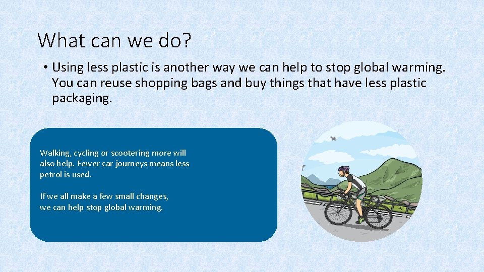 What can we do? • Using less plastic is another way we can help What can we do? • Using less plastic is another way we can help