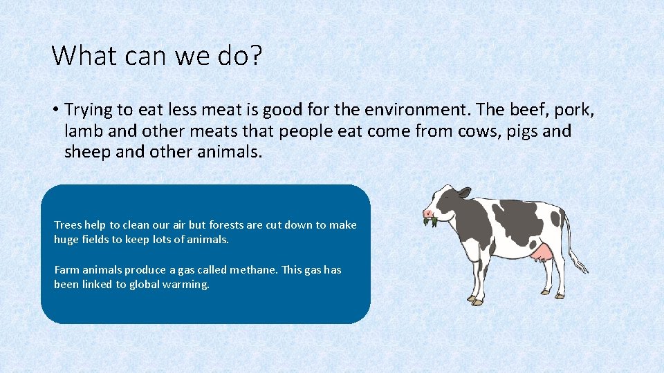 What can we do? • Trying to eat less meat is good for the What can we do? • Trying to eat less meat is good for the