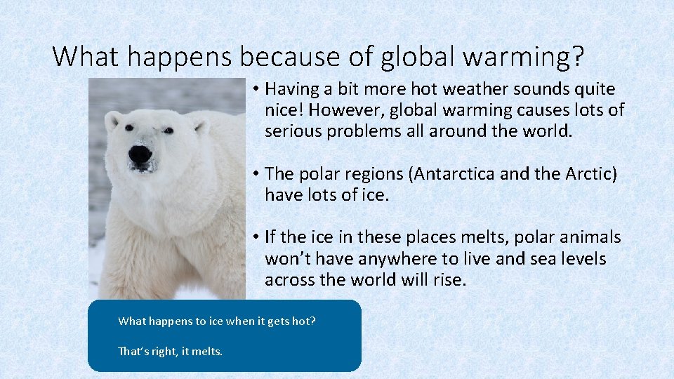 What happens because of global warming? • Having a bit more hot weather sounds What happens because of global warming? • Having a bit more hot weather sounds
