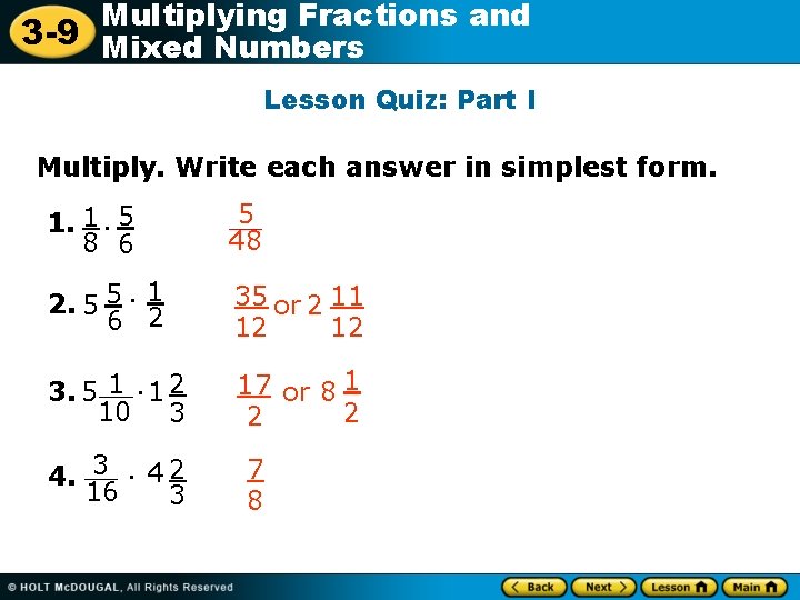 Multiplying Fractions and 3 -9 Mixed Numbers Lesson Quiz: Part I Multiply. Write each