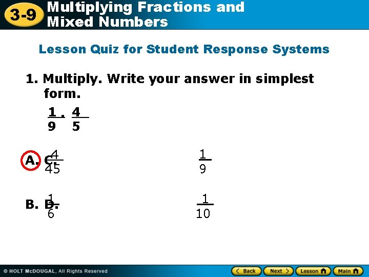 Multiplying Fractions and 3 -9 Mixed Numbers Lesson Quiz for Student Response Systems 1.