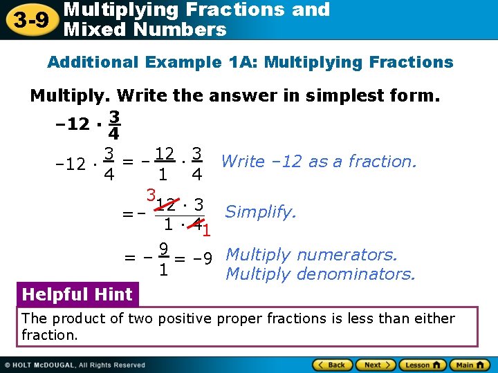 Multiplying Fractions and 3 -9 Mixed Numbers Additional Example 1 A: Multiplying Fractions Multiply.