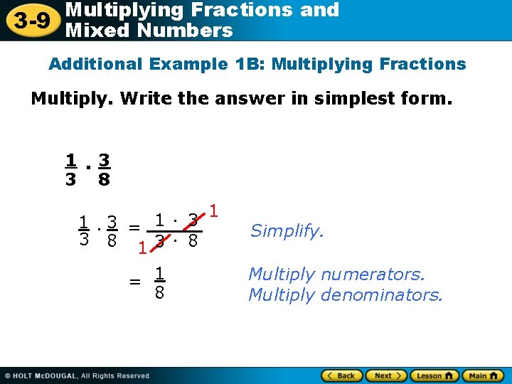 Multiplying Fractions and 3 -9 Mixed Numbers Additional Example 1 B: Multiplying Fractions Multiply.