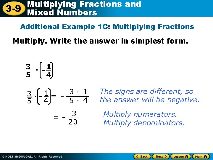 Multiplying Fractions and 3 -9 Mixed Numbers Additional Example 1 C: Multiplying Fractions Multiply.