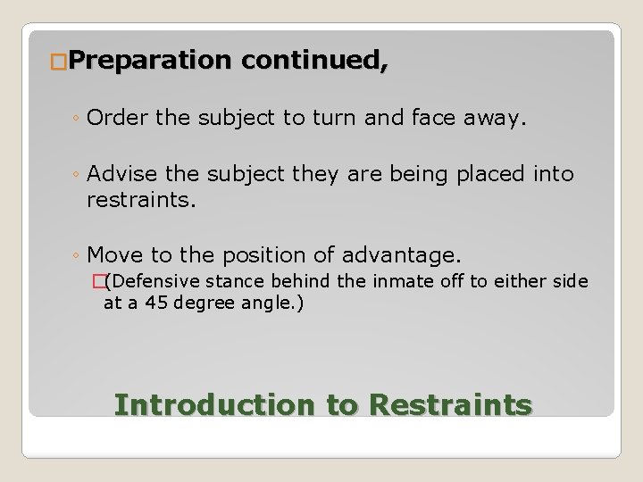�Preparation continued, ◦ Order the subject to turn and face away. ◦ Advise the