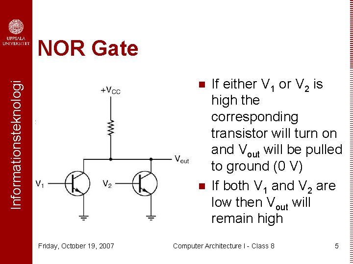 NOR Gate Informationsteknologi n n Friday, October 19, 2007 If either V 1 or