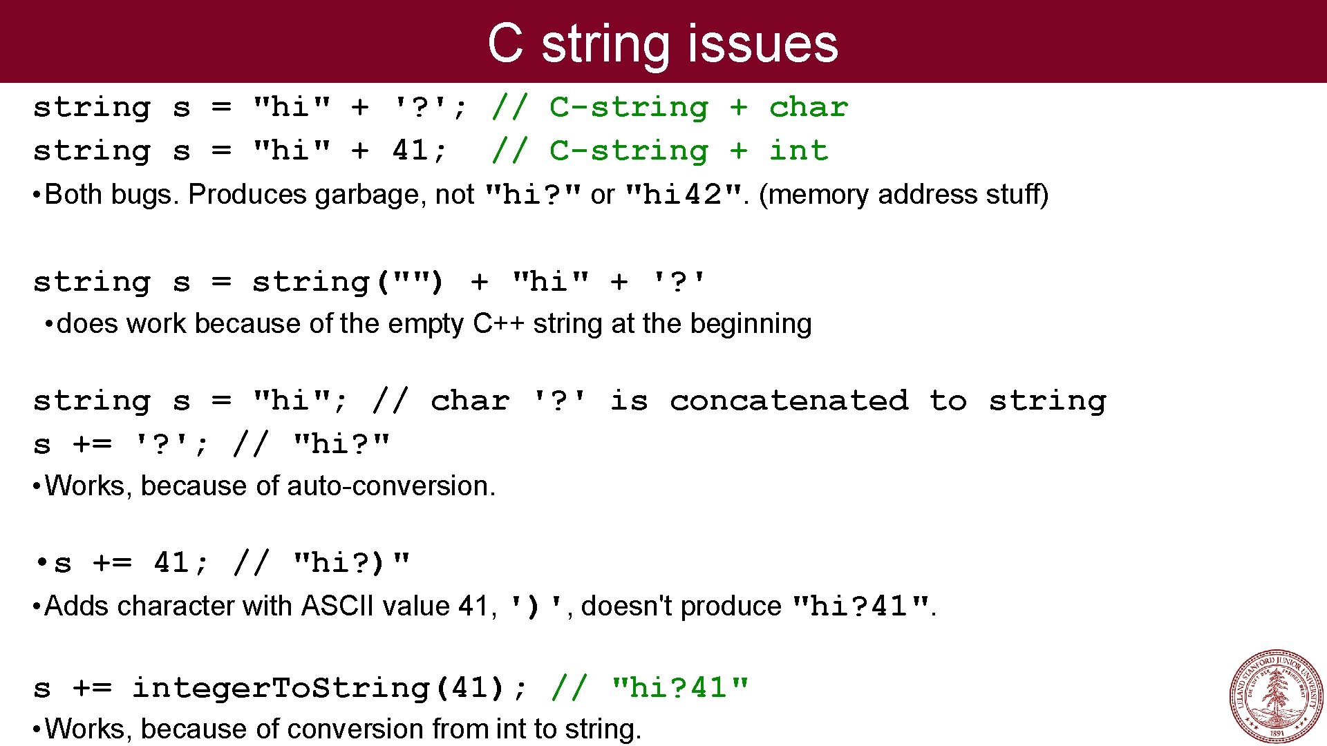 C string issues string s = "hi" + '? '; // C-string + char