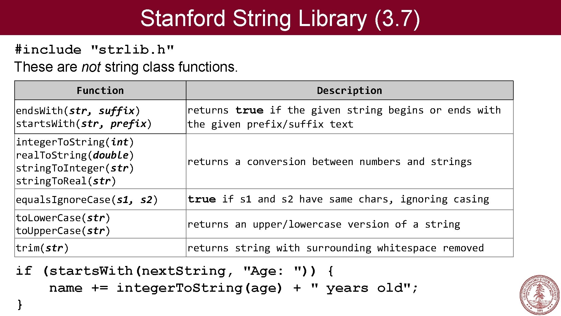 Stanford String Library (3. 7) #include "strlib. h" These are not string class functions.