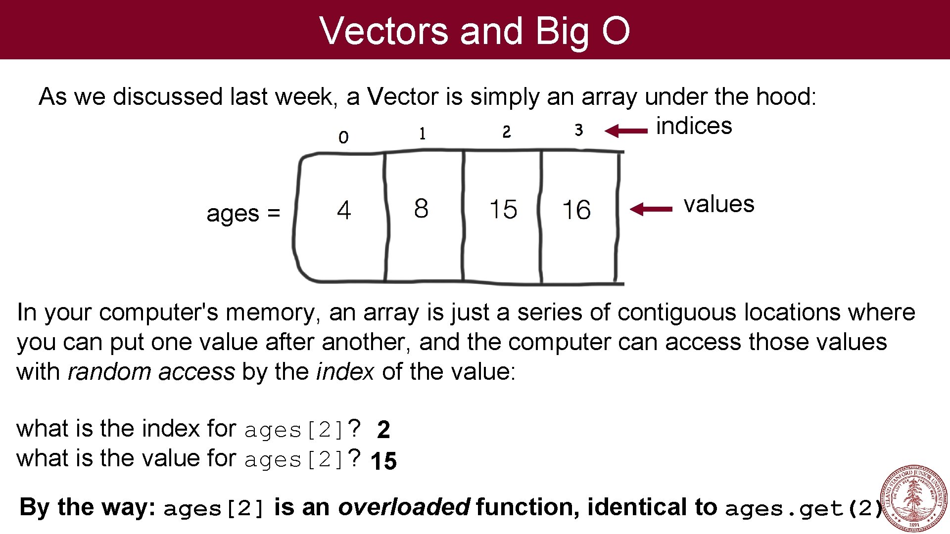 Vectors and Big O As we discussed last week, a Vector is simply an