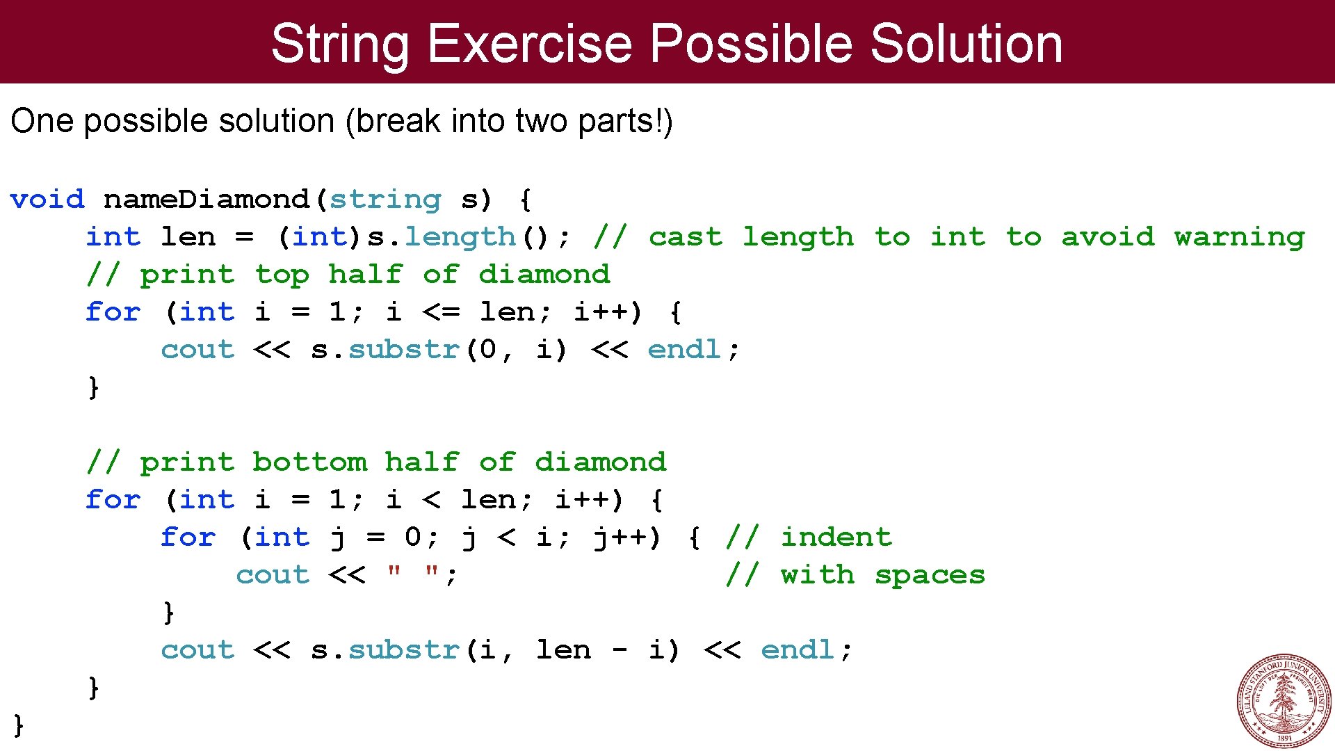 String Exercise Possible Solution One possible solution (break into two parts!) void name. Diamond(string