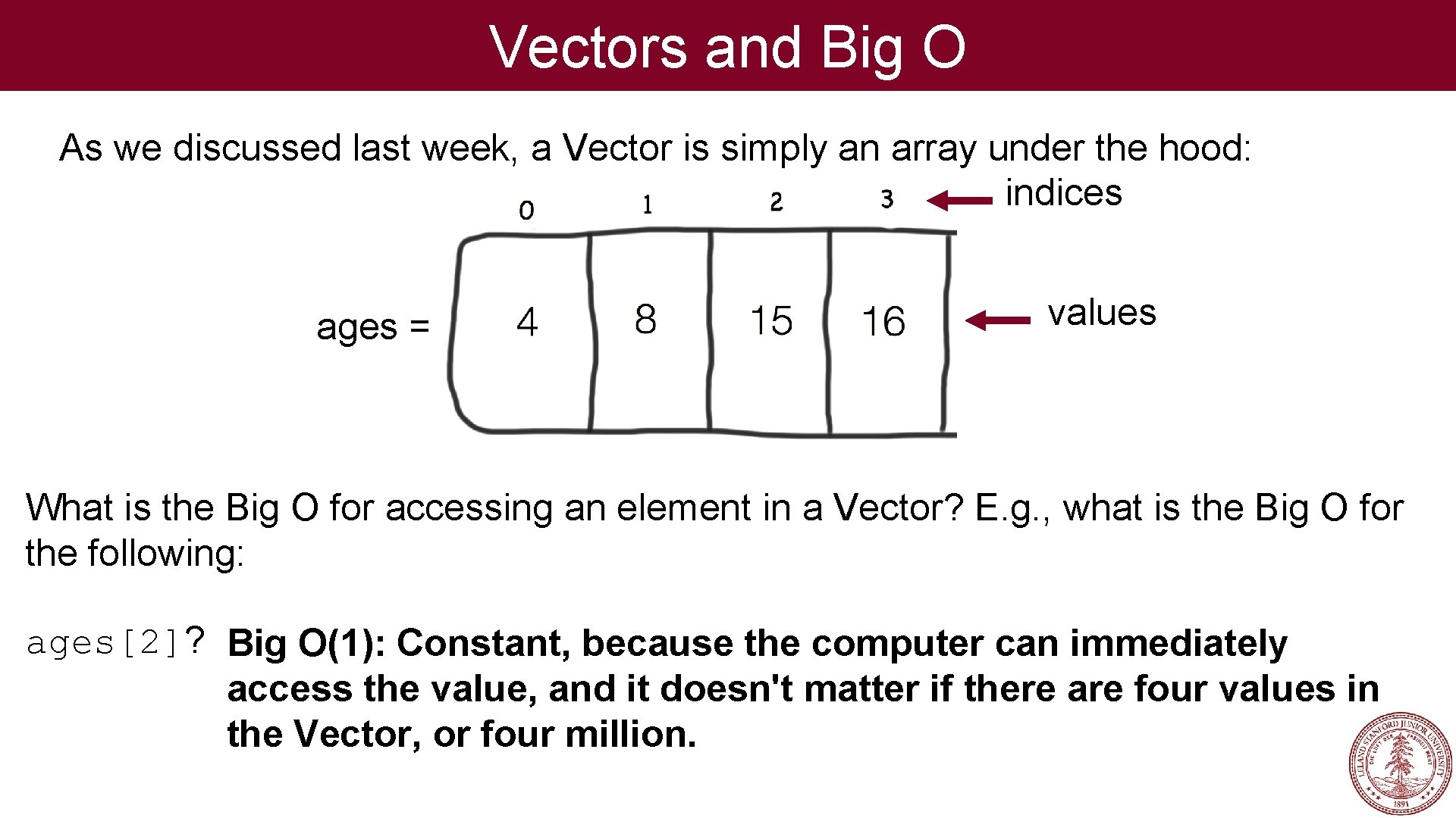 Vectors and Big O As we discussed last week, a Vector is simply an