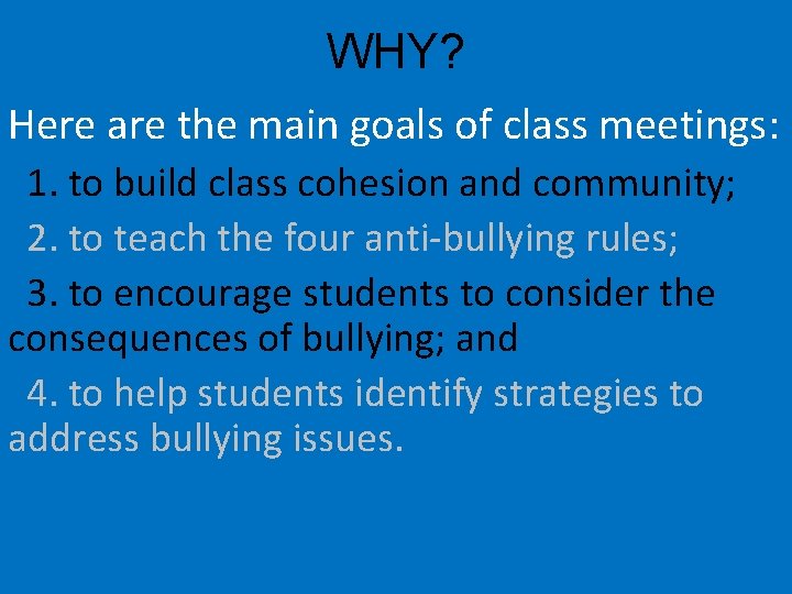 WHY? Here are the main goals of class meetings: 1. to build class cohesion