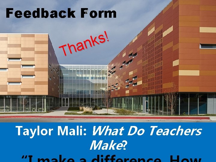 jf Feedback Form ! s k n a h T Taylor Mali: What Do