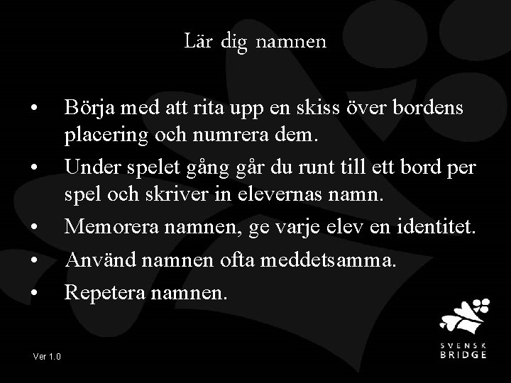 Lär dig namnen • • • Ver 1. 0 Börja med att rita upp