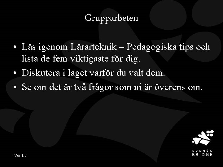 Grupparbeten • Läs igenom Lärarteknik – Pedagogiska tips och lista de fem viktigaste för