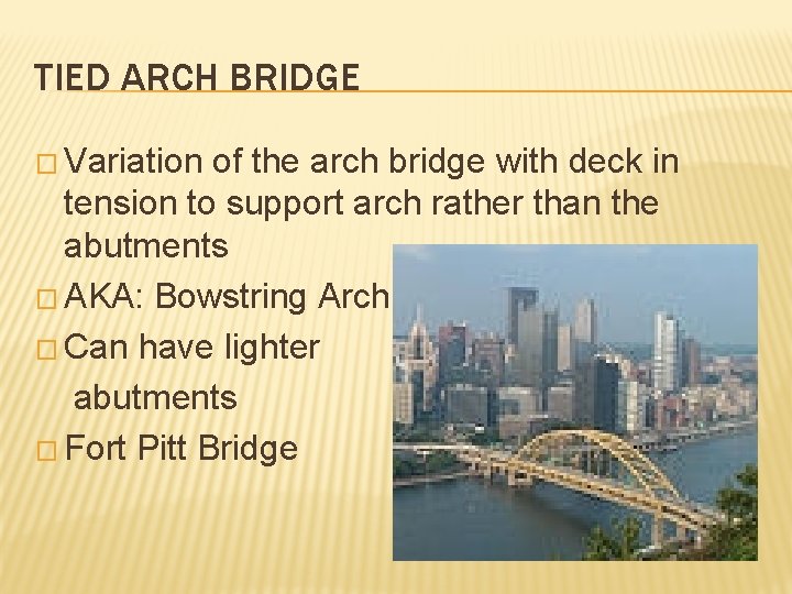 TIED ARCH BRIDGE � Variation of the arch bridge with deck in tension to