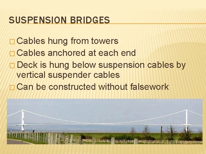 SUSPENSION BRIDGES � Cables hung from towers � Cables anchored at each end �