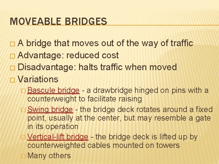 MOVEABLE BRIDGES �A bridge that moves out of the way of traffic � Advantage: