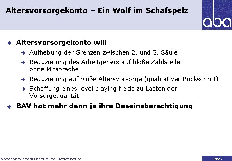 Altersvorsorgekonto – Ein Wolf im Schafspelz u u Altersvorsorgekonto will è Aufhebung der Grenzen