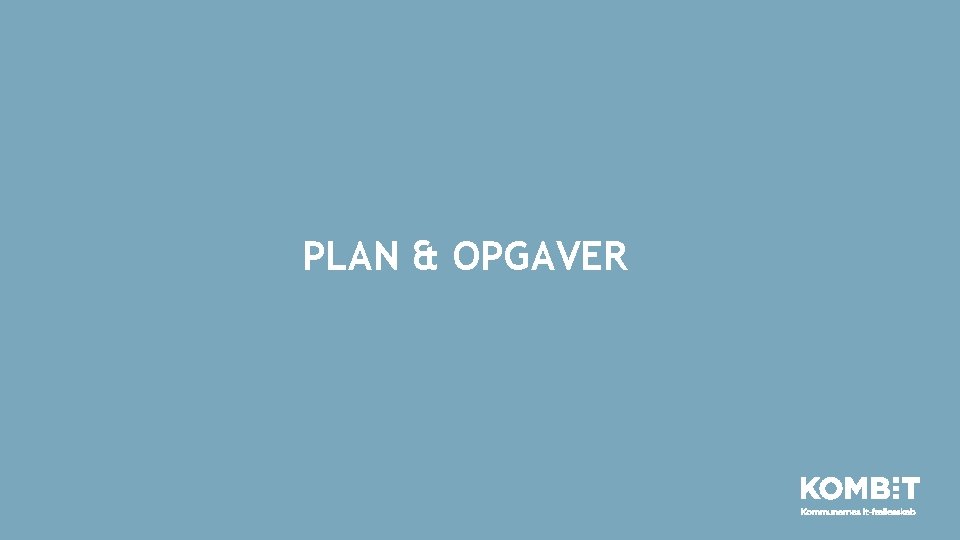 PLAN & OPGAVER 