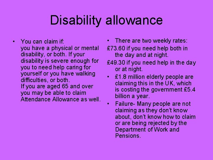 Disability allowance • You can claim if: you have a physical or mental disability,