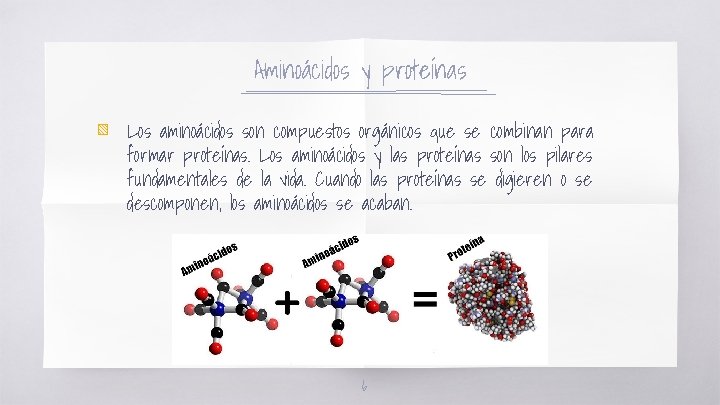 Aminoácidos y proteínas ▧ Los aminoácidos son compuestos orgánicos que se combinan para formar