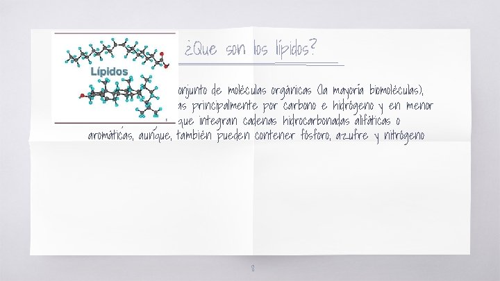 ¿Que son los lípidos? ▧ Los lípidos son un conjunto de moléculas orgánicas (la