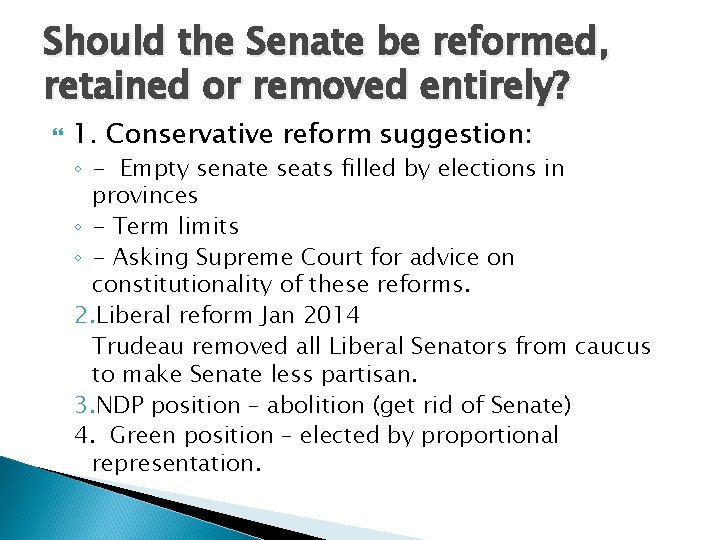 Should the Senate be reformed, retained or removed entirely? 1. Conservative reform suggestion: ◦