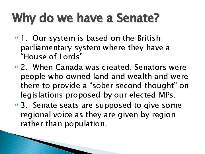 Why do we have a Senate? 1. Our system is based on the British