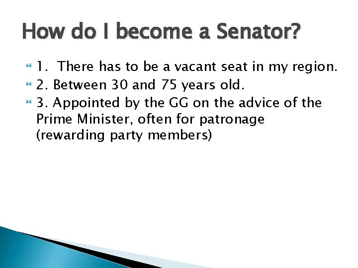 How do I become a Senator? 1. There has to be a vacant seat