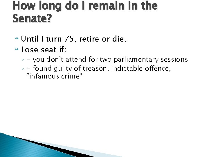 How long do I remain in the Senate? Until I turn 75, retire or