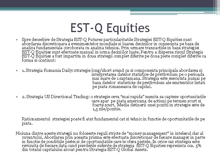 EST-Q Equities • Spre deosebire de Strategia EST-Q Futures particularitatile Strategiei EST-Q Equities sunt