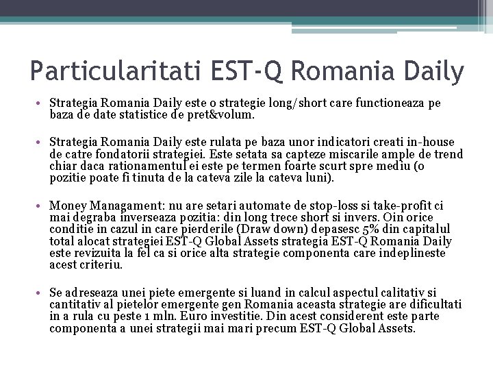 Particularitati EST-Q Romania Daily • Strategia Romania Daily este o strategie long/short care functioneaza