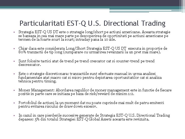 Particularitati EST-Q U. S. Directional Trading • Strategia EST-Q US DT este o strategie