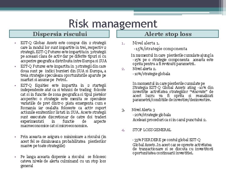 Risk management Dispersia riscului • • • EST-Q Globas Assets este compus din 2
