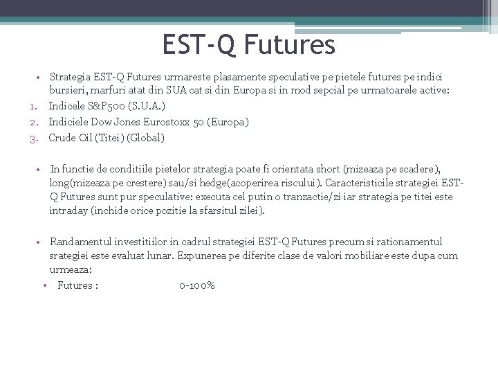 EST-Q Futures • Strategia EST-Q Futures urmareste plasamente speculative pe pietele futures pe indici