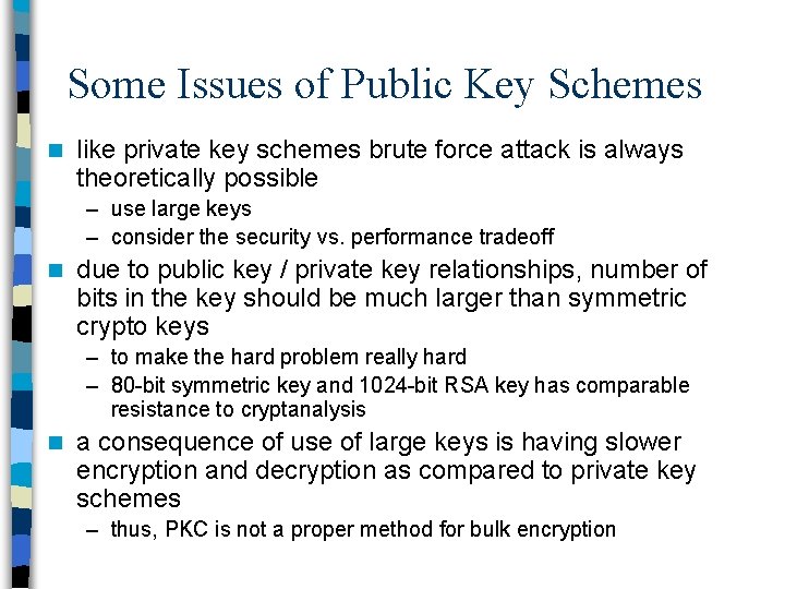 Some Issues of Public Key Schemes n like private key schemes brute force attack