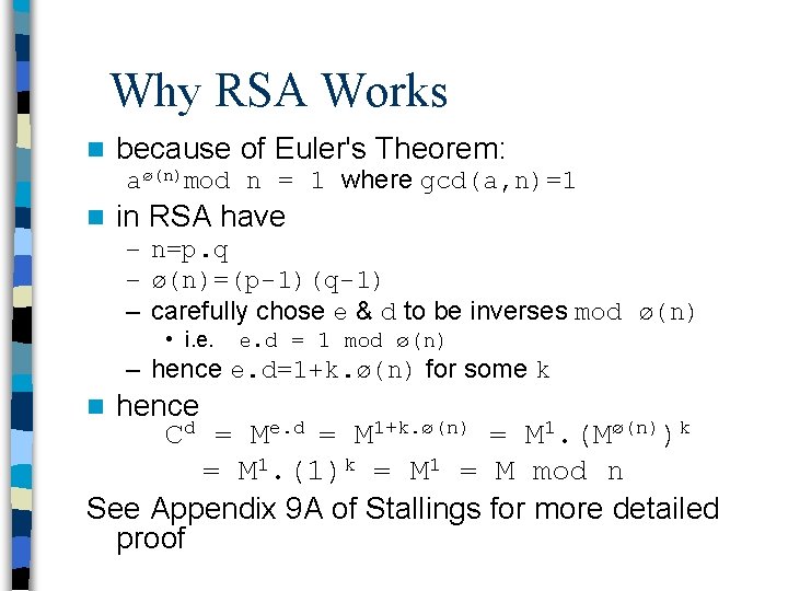 Why RSA Works n because of Euler's Theorem: aø(n)mod n = 1 where gcd(a,