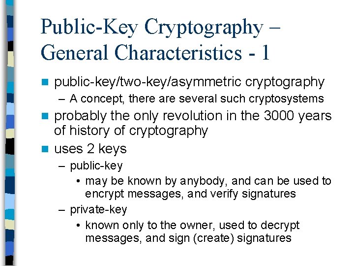Public-Key Cryptography – General Characteristics - 1 n public-key/two-key/asymmetric cryptography – A concept, there