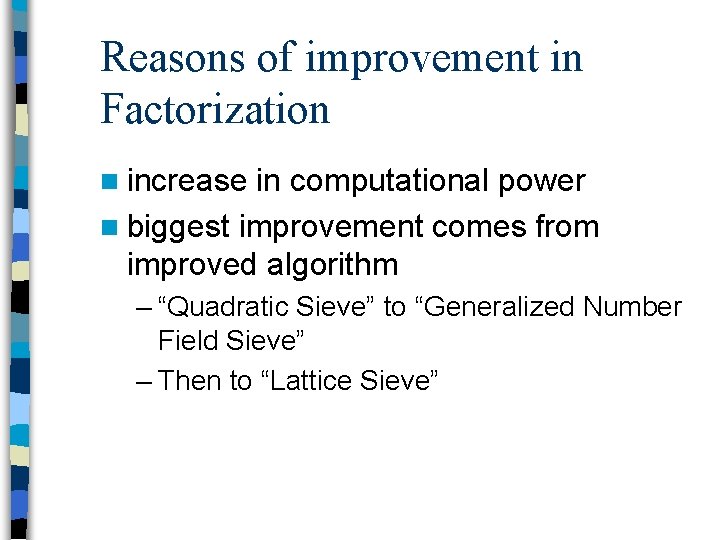 Reasons of improvement in Factorization n increase in computational power n biggest improvement comes