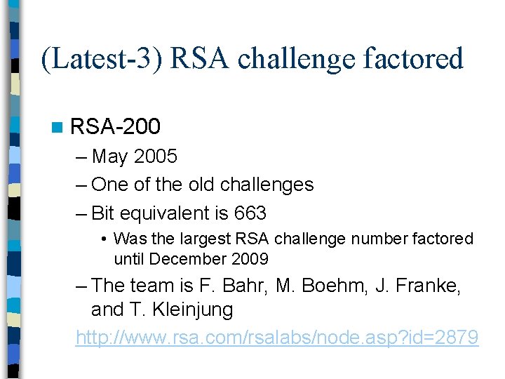 (Latest-3) RSA challenge factored n RSA-200 – May 2005 – One of the old