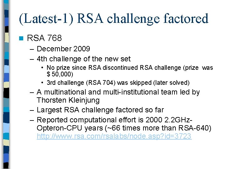 (Latest-1) RSA challenge factored n RSA 768 – December 2009 – 4 th challenge