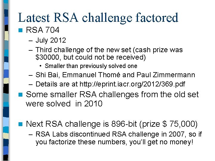 Latest RSA challenge factored n RSA 704 – July 2012 – Third challenge of