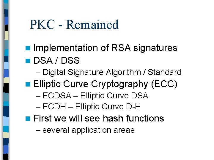 PKC - Remained n Implementation n DSA of RSA signatures / DSS – Digital