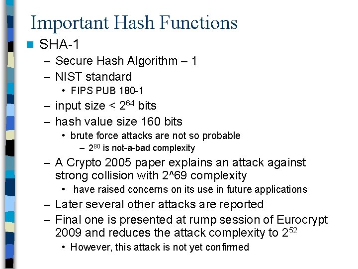 Important Hash Functions n SHA-1 – Secure Hash Algorithm – 1 – NIST standard