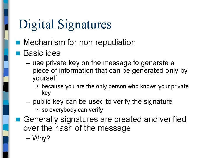 Digital Signatures Mechanism for non-repudiation n Basic idea n – use private key on