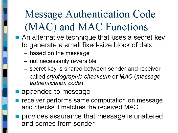 Message Authentication Code (MAC) and MAC Functions n An alternative technique that uses a