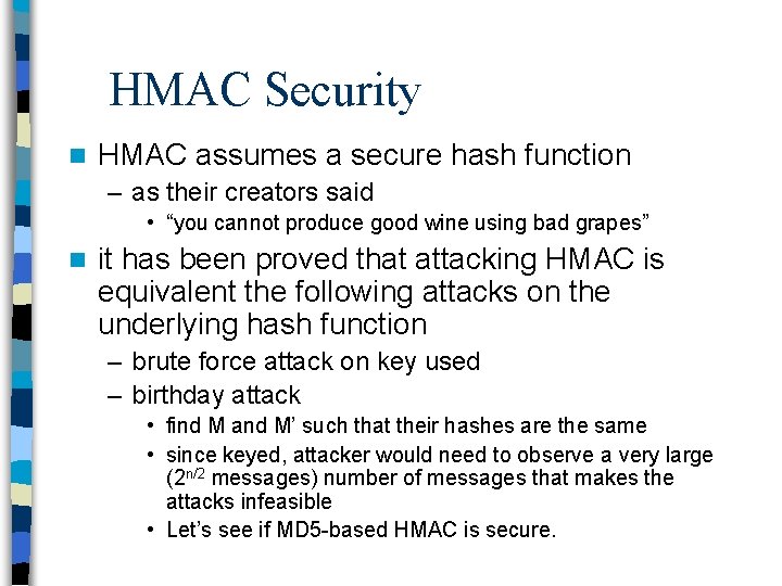 HMAC Security n HMAC assumes a secure hash function – as their creators said